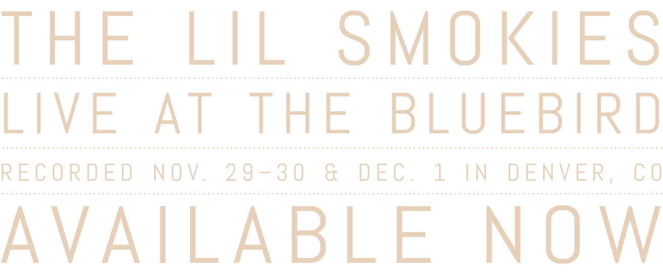 The Lil Smokies | Live at the Bluebird, Denver, CO | Nov. 29–30 & Dec. 1, Available May 2 | Pre-Order Now